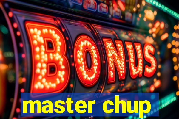 master chup